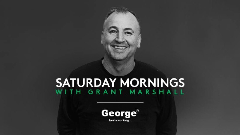 Saturday Mornings with Grant Marshall on George FM